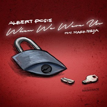 Albert Posis feat. Mark Mejia When We Were Us