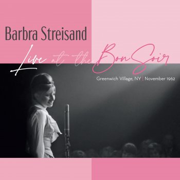 Barbra Streisand Never Will I Marry (Live at the Bon Soir, Greenwich Village, NYC - Nov. 7, 1962)