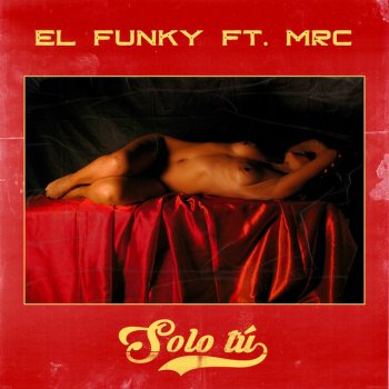 El Funky feat. MRC Solo Tú