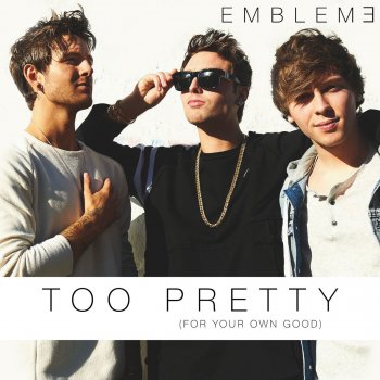 Emblem3 Too Pretty (For Your Own Good)