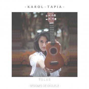 Karol Tapia Volar: Sesiones de Ukulele