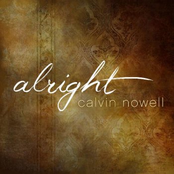 Calvin Nowell Alright