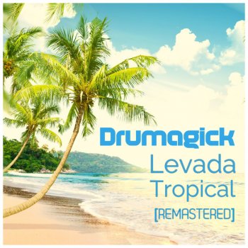 Drumagick Levada Tropical (Remastered)