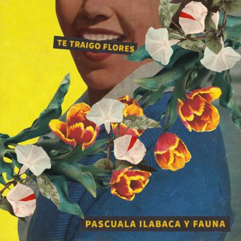 Pascuala Ilabaca y Fauna Te Traigo Flores
