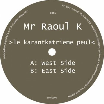 Mr. Raoul K Le Karantkatrieme Peul - East Side