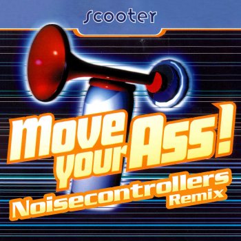 Scooter Move Your Ass! (Noisecontrollers Remix)