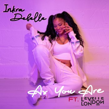 Inkra Debelle As You Are (feat. Levelle London)