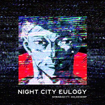Shwabadi feat. GoldenEMP Night City Eulogy