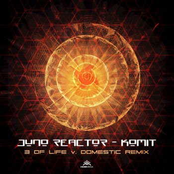 Juno Reactor Komit (3 of Life & Domestic Remix)