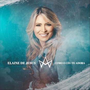 Elaine De Jesus Como o Céu Te Adora