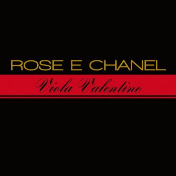 Viola Valentino Rose e chanel