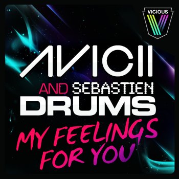 Avicii feat. Sebastien Drums My Feelings For You - The Noise Remix