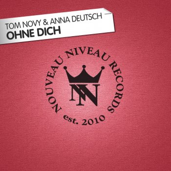 Tom Novy feat. Anna Deutsch & Einsauszwei Ohne Dich - Einsauszwei Remix