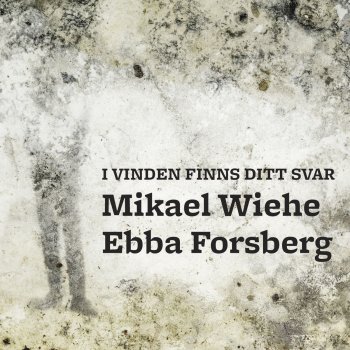 Mikael Wiehe & Ebba Forsberg I vinden finns ditt svar - Blowin' In The Wind