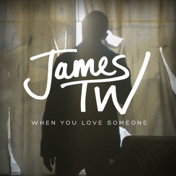 James TW When You Love Someone