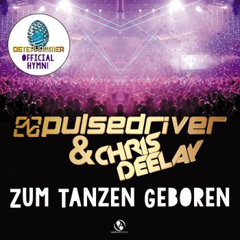 Pulsedriver & Chris Deelay, Pulsedriver & Chris Deelay Zum Tanzen Geboren (Selecta Remix)