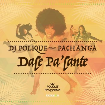DJ Polique feat. Pachanga Dale Pa'lante - Single Version