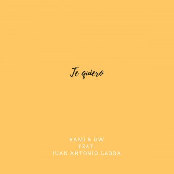 Rami & DW feat. Juan Antonio Labra Te Quiero