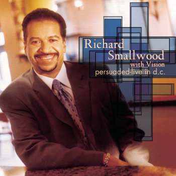 Richard Smallwood With Vision My Everything (Reprise) - (Psalms 150:3-6, Psalms 34:3)