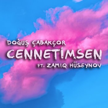Dogus Cabakcor feat. Zamiq Hüseynov Cennetimsen