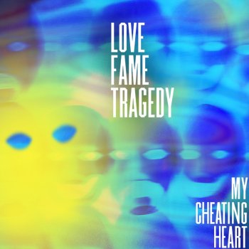 Love Fame Tragedy My Cheating Heart