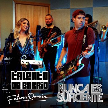 Talento de Barrio feat. Fátima Román Nunca es Suficiente