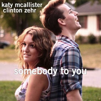 Katy McAllister feat. Clinton Zehr Somebody To You
