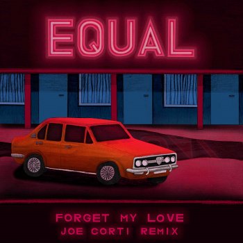 Equal feat. Joe Corti Forget My Love - Joe Corti Remix