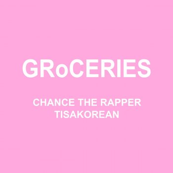 Chance the Rapper feat. TisaKorean & Murda Beatz GRoCERIES