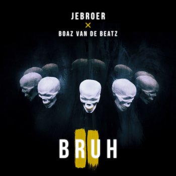 Jebroer feat. Boaz van de Beatz Bruh
