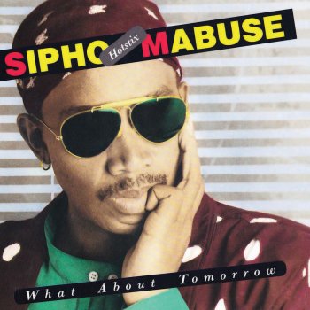 Sipho 'Hotstix' Mabuse What About Tomorrow