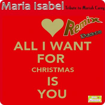 María Isabel All I Want for Christmas Is You (Dance Radio Edit Remix) - Tribute to Mariah Carey