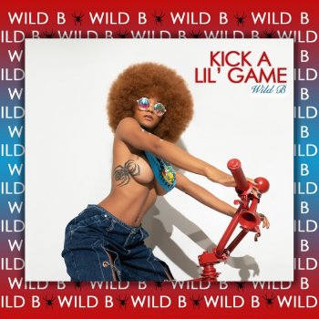 Wild B Kick a Lil Game