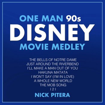 Nick Pitera One Man 90s Disney Movie Medley: The Bells of Notre Dame / Just Around the Riverbend / I’ll Make a Man Out of You / Hakuna Matata / I Won't Say (I’m In Love) / A Whole New World / The Mob Song / I 2 I