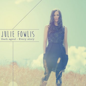 Julie Fowlis Siud Thu ’Ille Ruaidh Ghallain (There You Go, Handsome Red-Haired Youth)