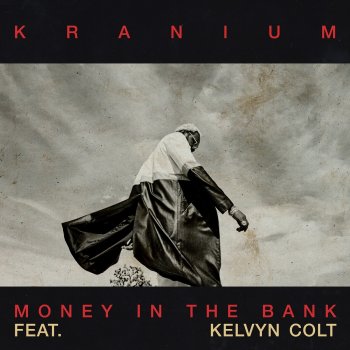 Kranium feat. Kelvyn Colt Money in the Bank (feat. Kelvyn Colt)