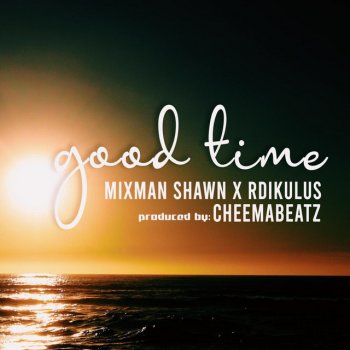 CheemaBeatz feat. Mixman Shawn & Rdikulus Good Time