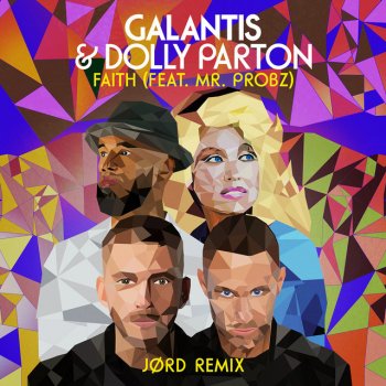 Galantis feat. Dolly Parton, Mr. Probz & JØRD Faith (with Dolly Parton) [feat. Mr. Probz] - JØRD Remix
