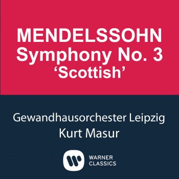 Felix Mendelssohn feat. Gewandhausorchester Leipzig & Kurt Masur Mendelssohn: Symphony No. 3 in A Minor, Op. 56, 'Scottish': IV. Allegro vivacissimo - Allegro maestoso assai