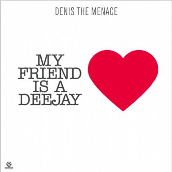 Denis the Menace My Friend Is A Deejay