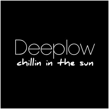Deeplow Chillin in the Sun