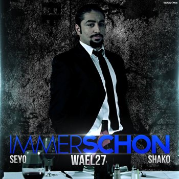 Wael27 feat. Seyo & Shako Immerschon