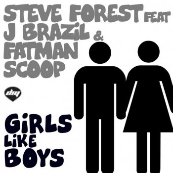 Steve Forest feat. J Brazil & Fatman Scoop Girls Like Boys - Radio Edit