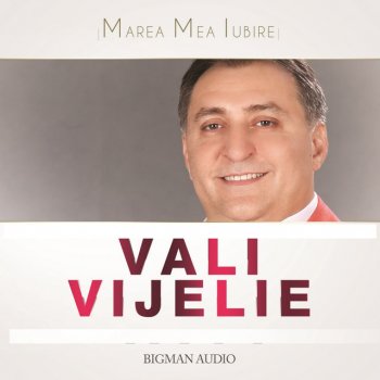 Vali Vijelie feat. Asu' Marea Mea Iubire