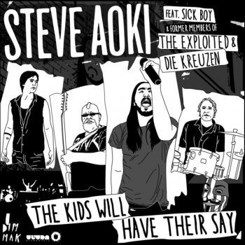 Steve Aoki feat. Sick Boy with Former Members of The Exploited and Die Kreuzen The Kids Will Have Their Say - Bassnectar Remix