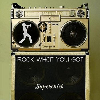 Superchick Rock What You Got