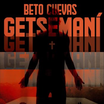 Beto Cuevas Getsemaní