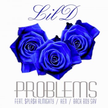 Lil D, $pla$h Almighty, Ken & Backboy Sav Problems (feat. $pla$h Almighty, Ken & Back Boy Sav)