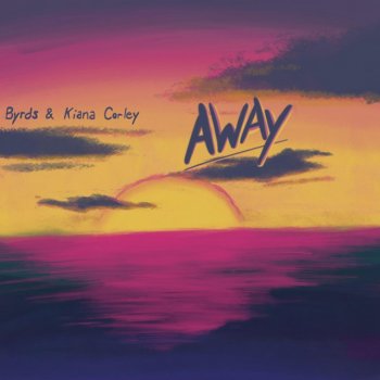 Byrds Away (feat. Kiana Corley)