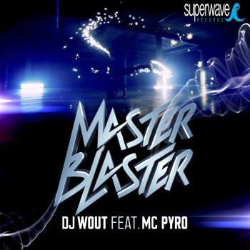 DJ Wout feat. Mc Pyro Masterblaster (feat. MC Pyro) - Radio edit